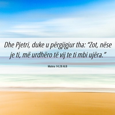 Picture 06 - Mateu 14:28 ALB - Dhe Pjetri, duke u përgjigjur tha: “Zot, nëse - Bible Verse Picture