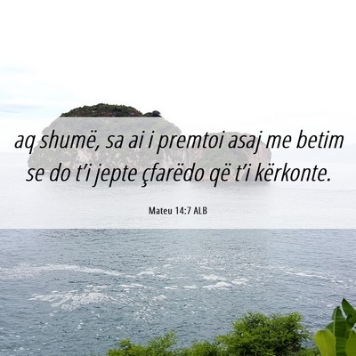 Picture 06 - Mateu 14:7 ALB - aq shumë, sa ai i premtoi asaj me betim se do - Bible Verse Picture