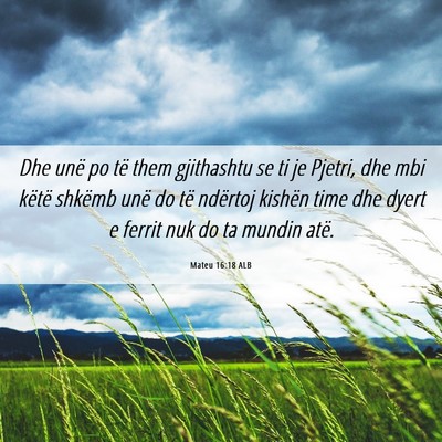 Picture 06 - Mateu 16:18 ALB - Dhe unë po të them gjithashtu se ti je Pjetri, - Bible Verse Picture