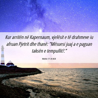 Picture 06 - Mateu 17:24 ALB - Kur arritën në Kapernaum, vjelësit e të - Bible Verse Picture