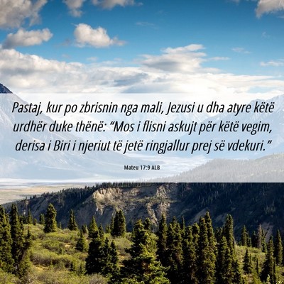 Picture 06 - Mateu 17:9 ALB - Pastaj, kur po zbrisnin nga mali, Jezusi u dha - Bible Verse Picture