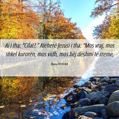 Picture 06 - Mateu 19:18 ALB - Ai i tha: “Cilat?.” Atëherë Jezusi i tha: - Bible Verse Picture