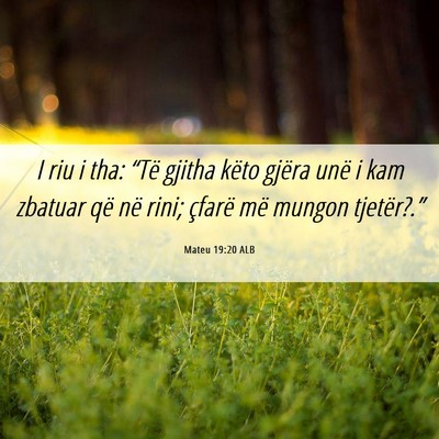 Picture 06 - Mateu 19:20 ALB - I riu i tha: “Të gjitha këto gjëra unë i - Bible Verse Picture