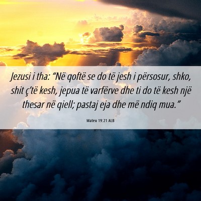 Picture 06 - Mateu 19:21 ALB - Jezusi i tha: “Në qoftë se do të jesh i - Bible Verse Picture