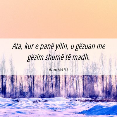 Picture 06 - Mateu 2:10 ALB - Ata, kur e panë yllin, u gëzuan me gëzim - Bible Verse Picture