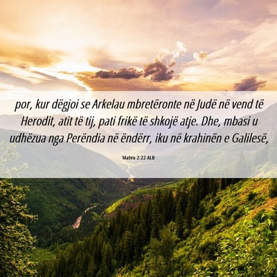 Picture 06 - Mateu 2:22 ALB - por, kur dëgjoi se Arkelau mbretëronte në - Bible Verse Picture