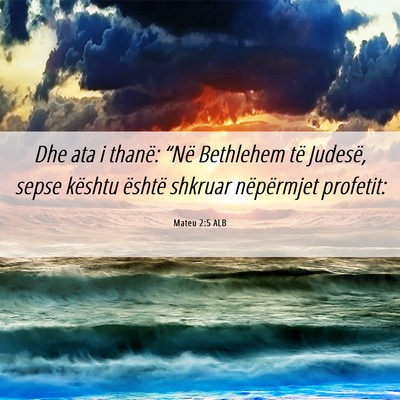 Picture 06 - Mateu 2:5 ALB - Dhe ata i thanë: “Në Bethlehem të Judesë, - Bible Verse Picture
