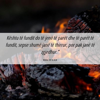 Picture 06 - Mateu 20:16 ALB - Kështu të fundit do të jenë të parët dhe - Bible Verse Picture