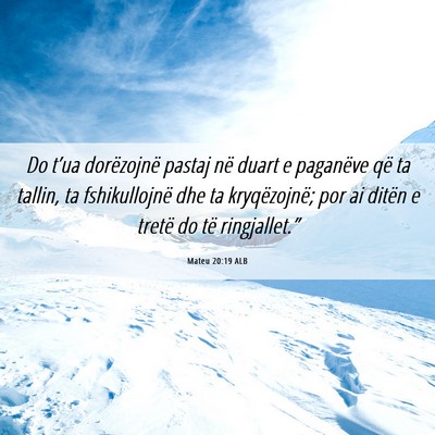 Picture 06 - Mateu 20:19 ALB - Do t’ua dorëzojnë pastaj në duart e - Bible Verse Picture