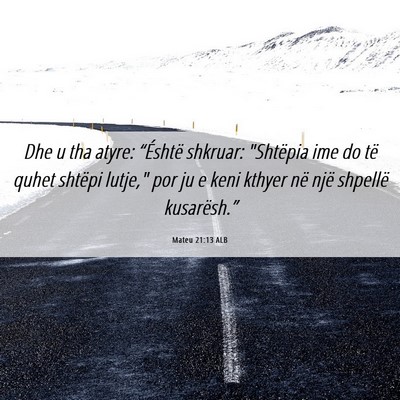 Picture 06 - Mateu 21:13 ALB - Dhe u tha atyre: “Éshtë shkruar: 