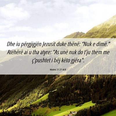 Picture 06 - Mateu 21:27 ALB - Dhe iu përgjigjën Jezusit duke thënë: “Nuk - Bible Verse Picture