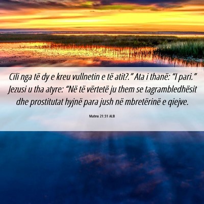 Picture 06 - Mateu 21:31 ALB - Cili nga të dy e kreu vullnetin e të atit?.” - Bible Verse Picture