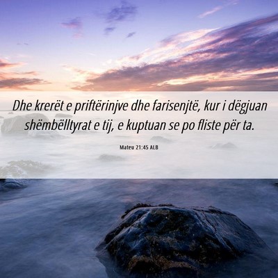 Picture 06 - Mateu 21:45 ALB - Dhe krerët e priftërinjve dhe farisenjtë, kur - Bible Verse Picture