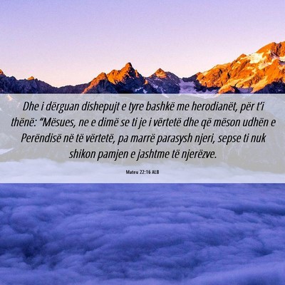 Picture 06 - Mateu 22:16 ALB - Dhe i dërguan dishepujt e tyre bashkë me - Bible Verse Picture