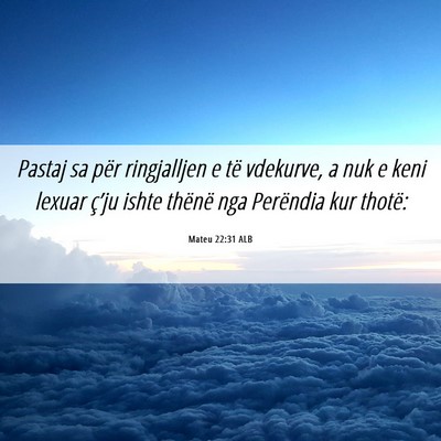 Picture 06 - Mateu 22:31 ALB - Pastaj sa për ringjalljen e të vdekurve, a nuk - Bible Verse Picture