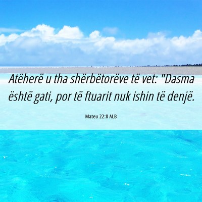 Picture 06 - Mateu 22:8 ALB - Atëherë u tha shërbëtorëve të vet: 