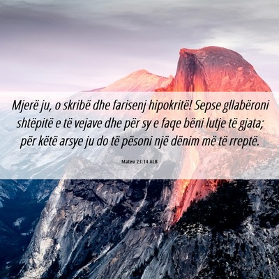 Picture 06 - Mateu 23:14 ALB - Mjerë ju, o skribë dhe farisenj hipokritë! - Bible Verse Picture