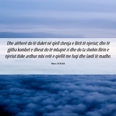 Picture 06 - Mateu 24:30 ALB - Dhe atëherë do të duket në qiell shenja e - Bible Verse Picture