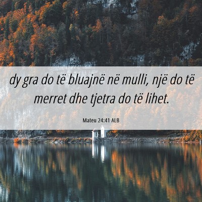 Picture 06 - Mateu 24:41 ALB - dy gra do të bluajnë në mulli, një do të - Bible Verse Picture