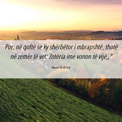 Picture 06 - Mateu 24:48 ALB - Por, në qoftë se ky shërbëtor i mbrapshtë, - Bible Verse Picture