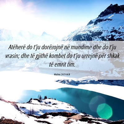 Picture 06 - Mateu 24:9 ALB - Atëherë do t’ju dorëzojnë në mundime dhe - Bible Verse Picture