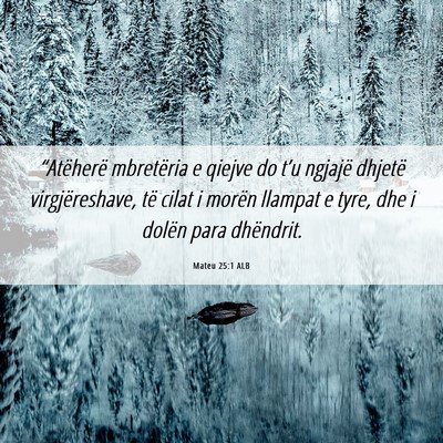 Picture 06 - Mateu 25:1 ALB - “Atëherë mbretëria e qiejve do t’u ngjajë - Bible Verse Picture