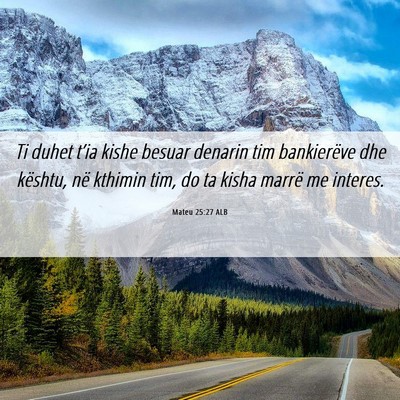 Picture 06 - Mateu 25:27 ALB - Ti duhet t’ia kishe besuar denarin tim - Bible Verse Picture