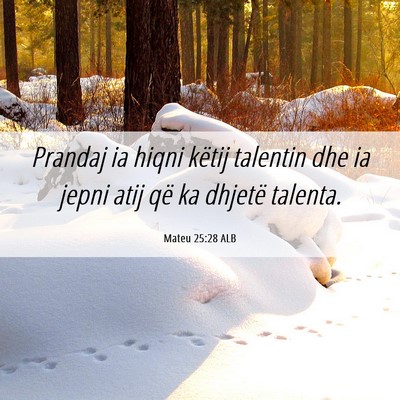 Picture 06 - Mateu 25:28 ALB - Prandaj ia hiqni këtij talentin dhe ia jepni - Bible Verse Picture