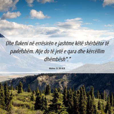 Picture 06 - Mateu 25:30 ALB - Dhe flakeni në errësirën e jashtme këtë - Bible Verse Picture