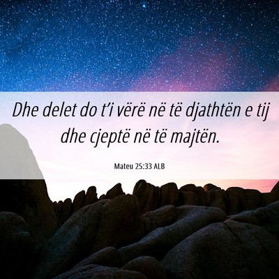 Picture 06 - Mateu 25:33 ALB - Dhe delet do t’i vërë në të djathtën e tij - Bible Verse Picture