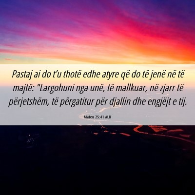 Picture 06 - Mateu 25:41 ALB - Pastaj ai do t’u thotë edhe atyre që do të - Bible Verse Picture