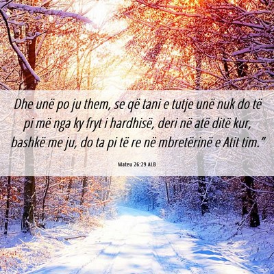 Picture 06 - Mateu 26:29 ALB - Dhe unë po ju them, se që tani e tutje unë nuk - Bible Verse Picture
