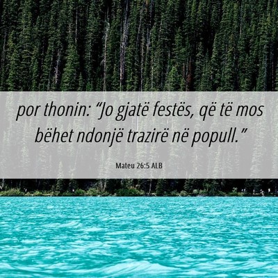 Picture 06 - Mateu 26:5 ALB - por thonin: “Jo gjatë festës, që të mos - Bible Verse Picture