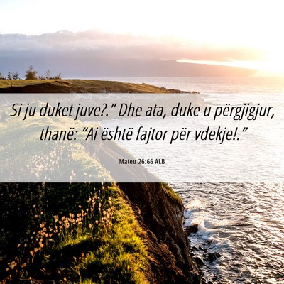 Picture 06 - Mateu 26:66 ALB - Si ju duket juve?.” Dhe ata, duke u - Bible Verse Picture
