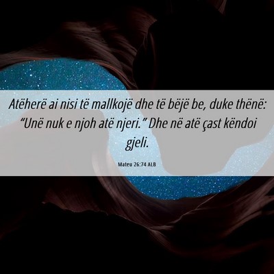 Picture 06 - Mateu 26:74 ALB - Atëherë ai nisi të mallkojë dhe të bëjë - Bible Verse Picture