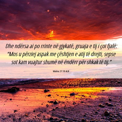 Picture 06 - Mateu 27:19 ALB - Dhe ndërsa ai po rrinte në gjykatë, gruaja e - Bible Verse Picture