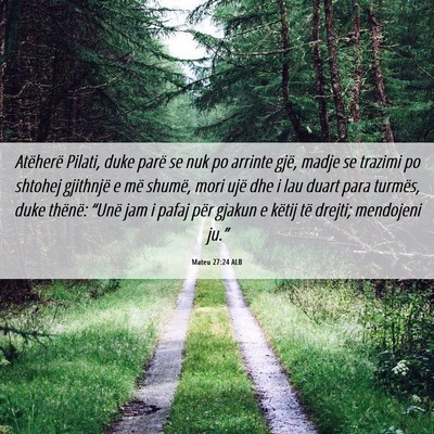 Picture 06 - Mateu 27:24 ALB - Atëherë Pilati, duke parë se nuk po arrinte - Bible Verse Picture