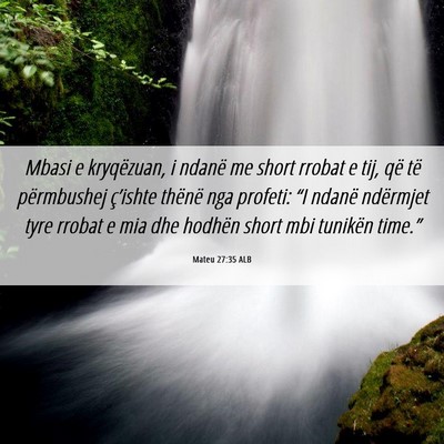 Picture 06 - Mateu 27:35 ALB - Mbasi e kryqëzuan, i ndanë me short rrobat e - Bible Verse Picture