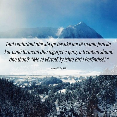 Picture 06 - Mateu 27:54 ALB - Tani centurioni dhe ata që bashkë me të ruanin - Bible Verse Picture