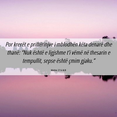 Picture 06 - Mateu 27:6 ALB - Por krerët e priftërinjve i mblodhën këta - Bible Verse Picture