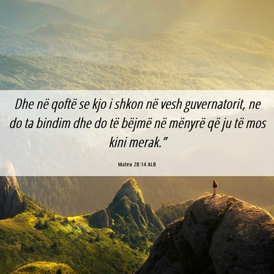 Picture 06 - Mateu 28:14 ALB - Dhe në qoftë se kjo i shkon në vesh - Bible Verse Picture