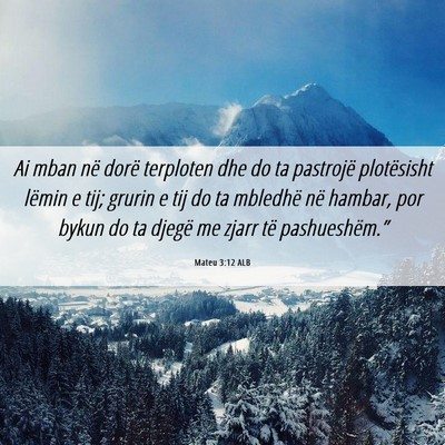 Picture 06 - Mateu 3:12 ALB - Ai mban në dorë terploten dhe do ta pastrojë - Bible Verse Picture