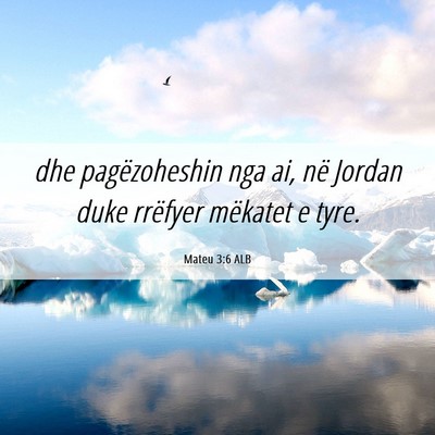 Picture 06 - Mateu 3:6 ALB - dhe pagëzoheshin nga ai, në Jordan duke - Bible Verse Picture