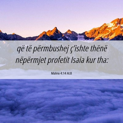 Picture 06 - Mateu 4:14 ALB - që të përmbushej ç’ishte thënë - Bible Verse Picture