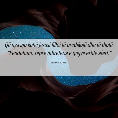 Picture 06 - Mateu 4:17 ALB - Që nga ajo kohë Jezusi filloi të predikojë - Bible Verse Picture