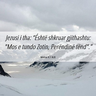 Picture 06 - Mateu 4:7 ALB - Jezusi i tha: “Éshtë shkruar gjithashtu: 