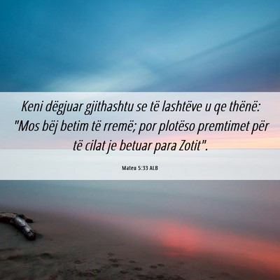 Picture 06 - Mateu 5:33 ALB - Keni dëgjuar gjithashtu se të lashtëve u qe - Bible Verse Picture