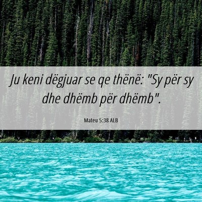 Picture 06 - Mateu 5:38 ALB - Ju keni dëgjuar se qe thënë: 