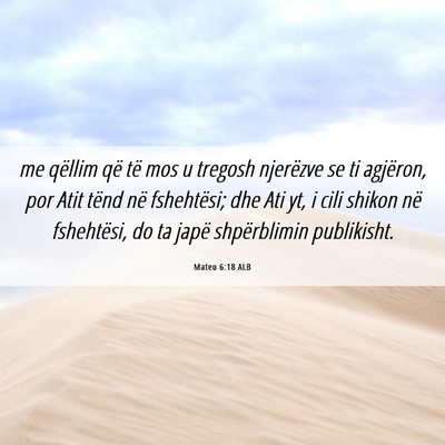 Picture 06 - Mateu 6:18 ALB - me qëllim që të mos u tregosh njerëzve se ti - Bible Verse Picture