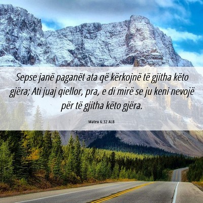Picture 06 - Mateu 6:32 ALB - Sepse janë paganët ata që kërkojnë të - Bible Verse Picture